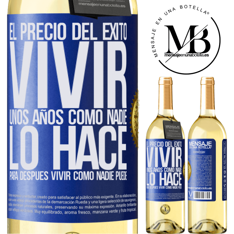 29,95 € Envío gratis | Vino Blanco Edición WHITE El precio del éxito. Vivir unos años como nadie lo hace, para después vivir como nadie puede Etiqueta Azul. Etiqueta personalizable Vino joven Cosecha 2025 Verdejo