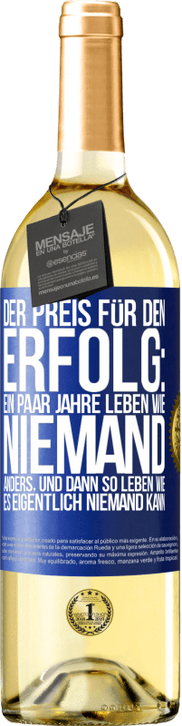 29,95 € | Weißwein WHITE Ausgabe Der Preis für den Erfolg: ein paar Jahre leben wie niemand anders, und dann so leben wie es eigentlich niemand kann Blaue Markierung. Anpassbares Etikett Junger Wein Ernte 2025 Verdejo