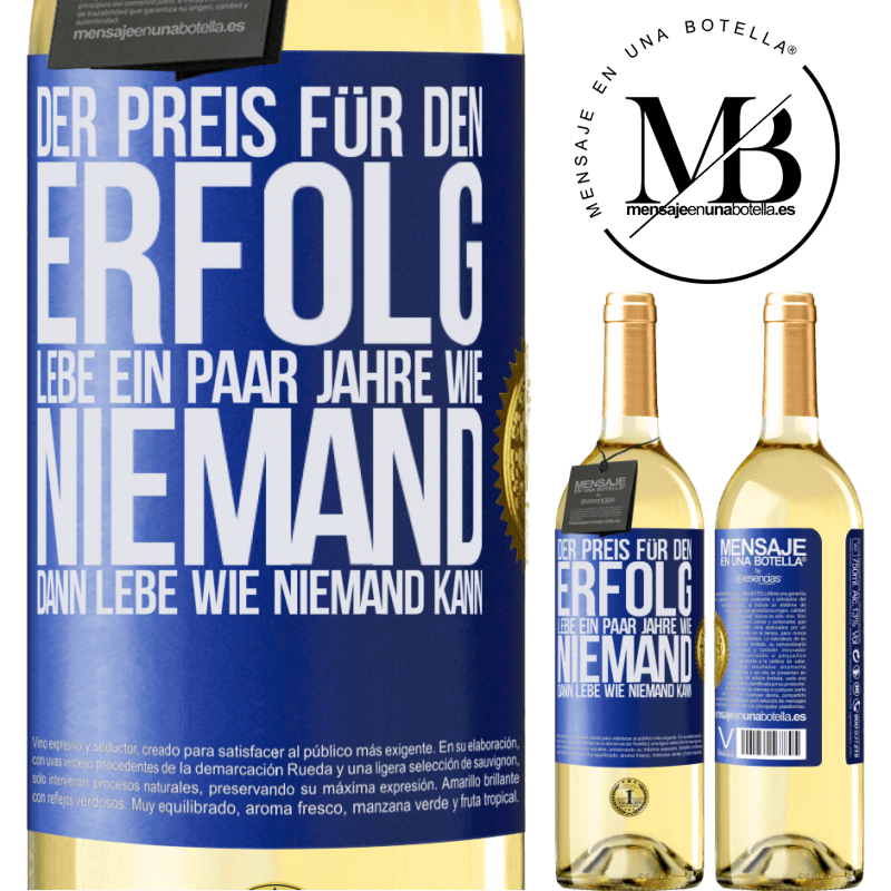 29,95 € Kostenloser Versand | Weißwein WHITE Ausgabe Der Preis für den Erfolg: ein paar Jahre leben wie niemand anders, und dann so leben wie es eigentlich niemand kann Blaue Markierung. Anpassbares Etikett Junger Wein Ernte 2025 Verdejo