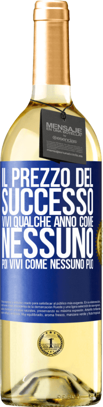 29,95 € | Vino bianco Edizione WHITE Il prezzo del successo. Vivi qualche anno come nessuno, poi vivi come nessuno può Etichetta Blu. Etichetta personalizzabile Vino giovane Raccogliere 2025 Verdejo