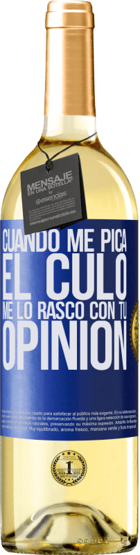 29,95 € | Vino Blanco Edición WHITE Cuando me pica el culo, me lo rasco con tu opinión Etiqueta Azul. Etiqueta personalizable Vino joven Cosecha 2024 Verdejo