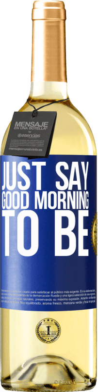 29,95 € Бесплатная доставка | Белое вино Издание WHITE Просто скажите «Доброе утро», чтобы быть Синяя метка. Настраиваемая этикетка Молодое вино Урожай 2023 Verdejo