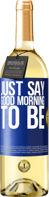 29,95 € Free Shipping | White Wine WHITE Edition Just say Good morning to be Blue Label. Customizable label Young wine Harvest 2025 Verdejo