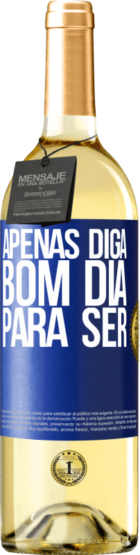 29,95 € | Vinho branco Edição WHITE Apenas diga bom dia para ser Etiqueta Azul. Etiqueta personalizável Vinho jovem Colheita 2025 Verdejo