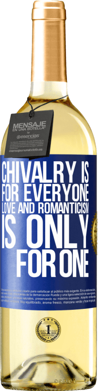 «Chivalry is for everyone. Love and romanticism is only for one» WHITE Edition