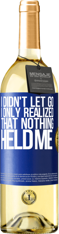 29,95 € | White Wine WHITE Edition I didn't let go, I only realized that nothing held me Blue Label. Customizable label Young wine Harvest 2023 Verdejo