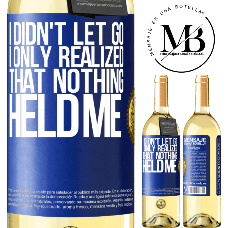 29,95 € Free Shipping | White Wine WHITE Edition I didn't let go, I only realized that nothing held me Blue Label. Customizable label Young wine Harvest 2022 Verdejo