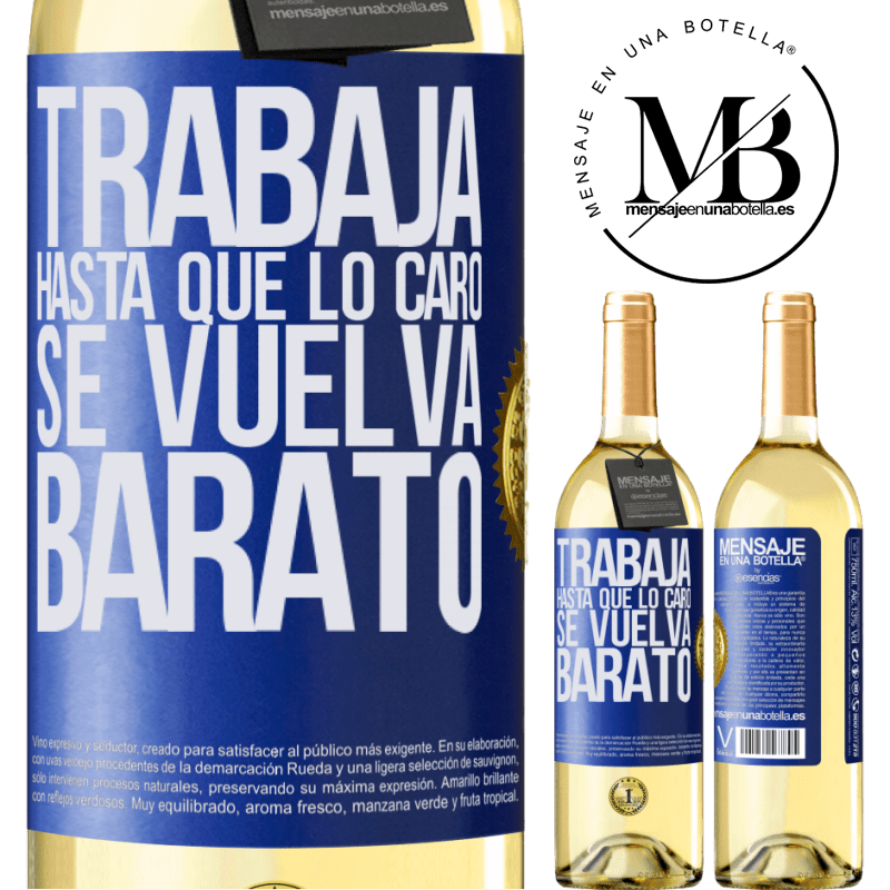 29,95 € Envoi gratuit | Vin blanc Édition WHITE Travailler jusqu'à ce que le cher devienne bon marché Étiquette Bleue. Étiquette personnalisable Vin jeune Récolte 2022 Verdejo