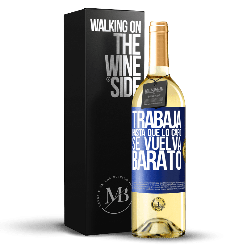 29,95 € Envío gratis | Vino Blanco Edición WHITE Trabaja hasta que lo caro se vuelva barato Etiqueta Azul. Etiqueta personalizable Vino joven Cosecha 2025 Verdejo