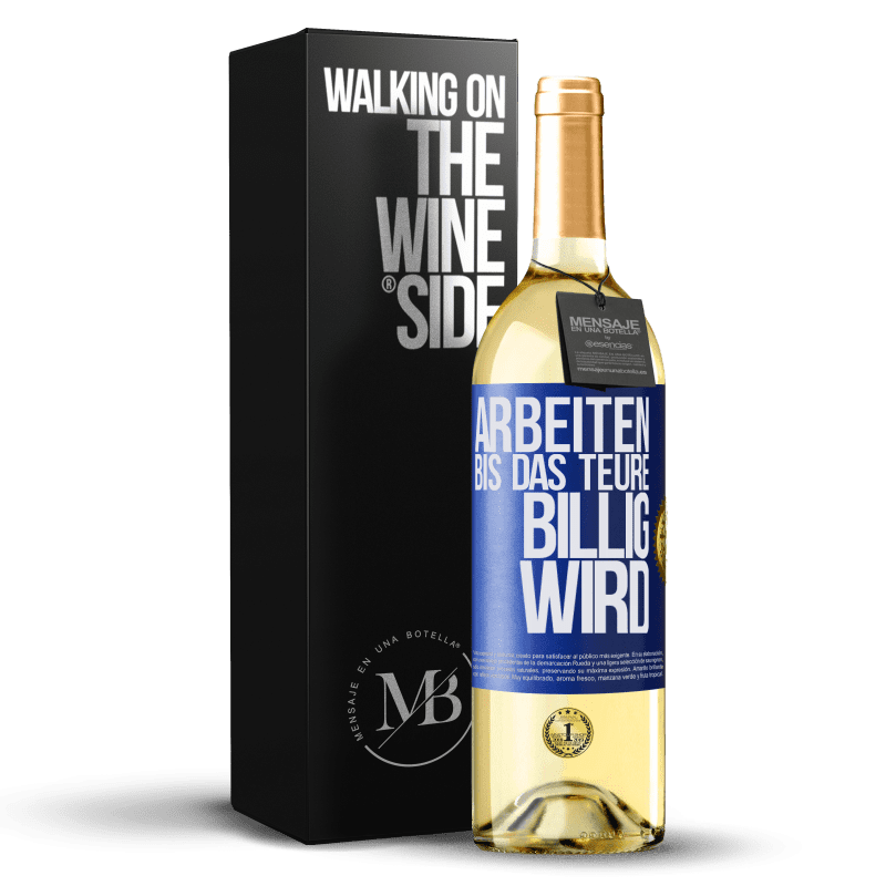 24,95 € Kostenloser Versand | Weißwein WHITE Ausgabe Arbeiten, bis das Teure billig wird Blaue Markierung. Anpassbares Etikett Junger Wein Ernte 2021 Verdejo