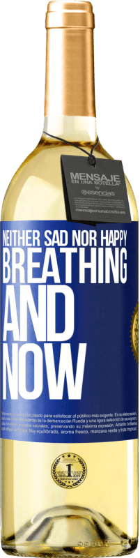 29,95 € Free Shipping | White Wine WHITE Edition Neither sad nor happy. Breathing and now Blue Label. Customizable label Young wine Harvest 2025 Verdejo