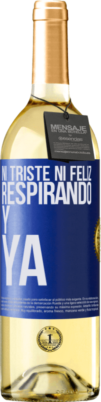 29,95 € | Vino Blanco Edición WHITE Ni triste ni feliz. Respirando y ya Etiqueta Azul. Etiqueta personalizable Vino joven Cosecha 2024 Verdejo