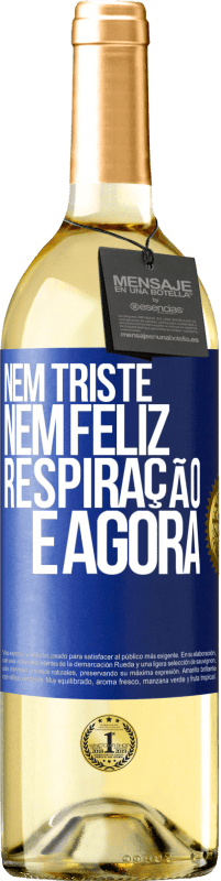 29,95 € | Vinho branco Edição WHITE Nem triste nem feliz. Respiração e agora Etiqueta Azul. Etiqueta personalizável Vinho jovem Colheita 2024 Verdejo