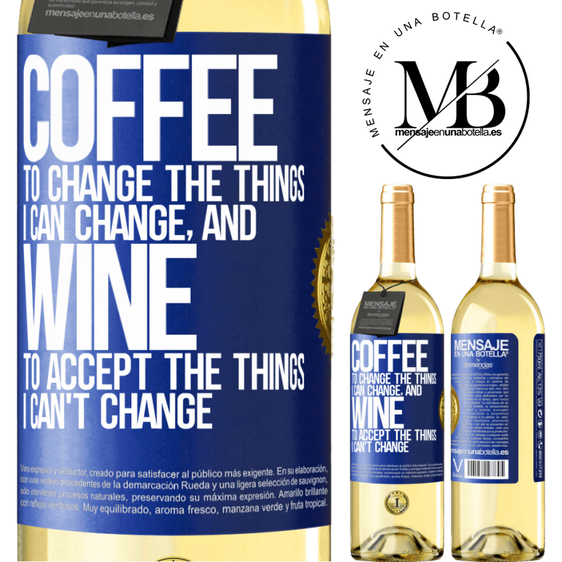 29,95 € Free Shipping | White Wine WHITE Edition COFFEE to change the things I can change, and WINE to accept the things I can't change Blue Label. Customizable label Young wine Harvest 2022 Verdejo