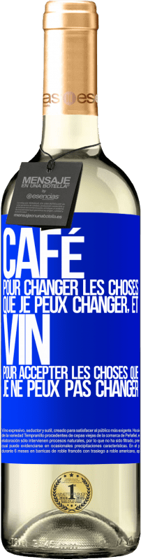 29,95 € Envoi gratuit | Vin blanc Édition WHITE CAFÉ pour changer les choses que je peux changer, et VIN pour accepter les choses que je ne peux pas changer Étiquette Bleue. Étiquette personnalisable Vin jeune Récolte 2025 Verdejo