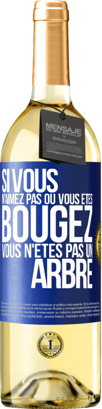 29,95 € | Vin blanc Édition WHITE Si vous n'aimez pas où vous êtes, bougez, vous n'êtes pas un arbre Étiquette Bleue. Étiquette personnalisable Vin jeune Récolte 2024 Verdejo