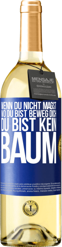 29,95 € | Weißwein WHITE Ausgabe Wenn du nicht magst, wo du bist, beweg dich, du bist kein Baum Blaue Markierung. Anpassbares Etikett Junger Wein Ernte 2024 Verdejo