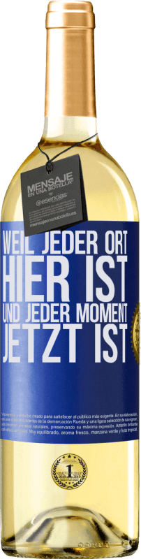 29,95 € | Weißwein WHITE Ausgabe Weil jeder Ort hier ist und jeder Moment jetzt ist Blaue Markierung. Anpassbares Etikett Junger Wein Ernte 2024 Verdejo