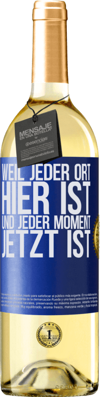 29,95 € Kostenloser Versand | Weißwein WHITE Ausgabe Weil jeder Ort hier ist und jeder Moment jetzt ist Blaue Markierung. Anpassbares Etikett Junger Wein Ernte 2025 Verdejo