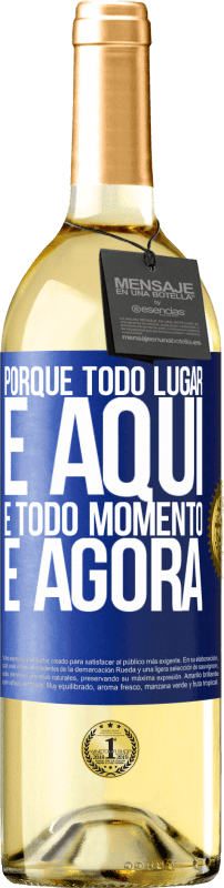 «Porque todo lugar é aqui e todo momento é agora» Edição WHITE