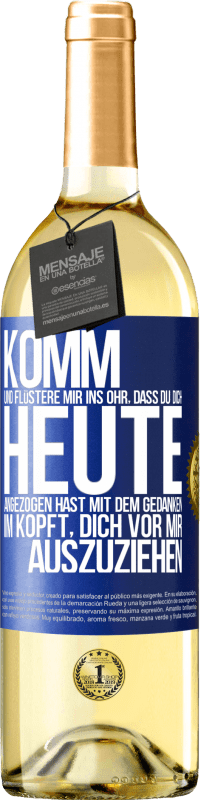 29,95 € | Weißwein WHITE Ausgabe Komm und flüstere mir ins Ohr, dass du dich heute angezogen hast mit dem Gedanken im Kopft, dich vor mir auszuziehen Blaue Markierung. Anpassbares Etikett Junger Wein Ernte 2025 Verdejo