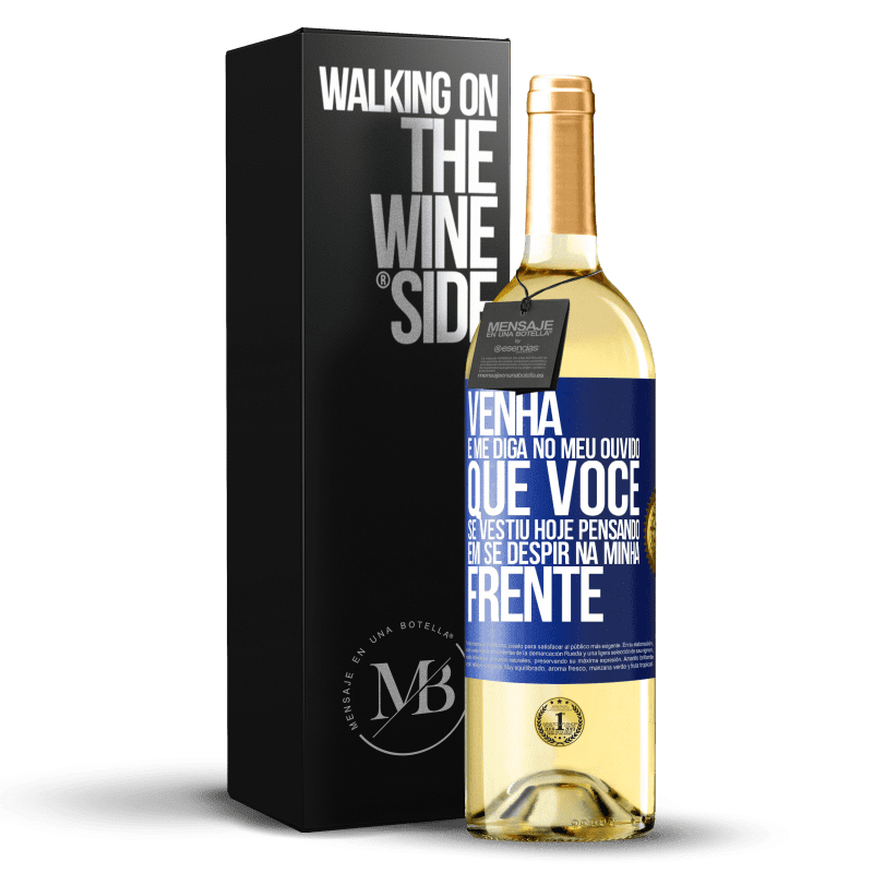 29,95 € Envio grátis | Vinho branco Edição WHITE Venha e me diga em seu ouvido que você se vestiu hoje pensando em se despir na minha frente Etiqueta Azul. Etiqueta personalizável Vinho jovem Colheita 2024 Verdejo