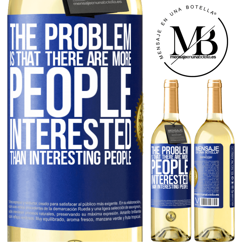 29,95 € Free Shipping | White Wine WHITE Edition The problem is that there are more people interested than interesting people Blue Label. Customizable label Young wine Harvest 2022 Verdejo