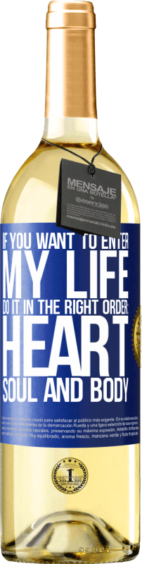 29,95 € | White Wine WHITE Edition If you want to enter my life, do it in the right order: heart, soul and body Blue Label. Customizable label Young wine Harvest 2024 Verdejo