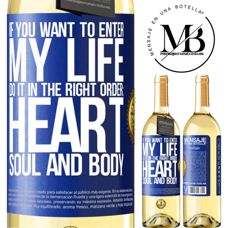 29,95 € Free Shipping | White Wine WHITE Edition If you want to enter my life, do it in the right order: heart, soul and body Blue Label. Customizable label Young wine Harvest 2022 Verdejo