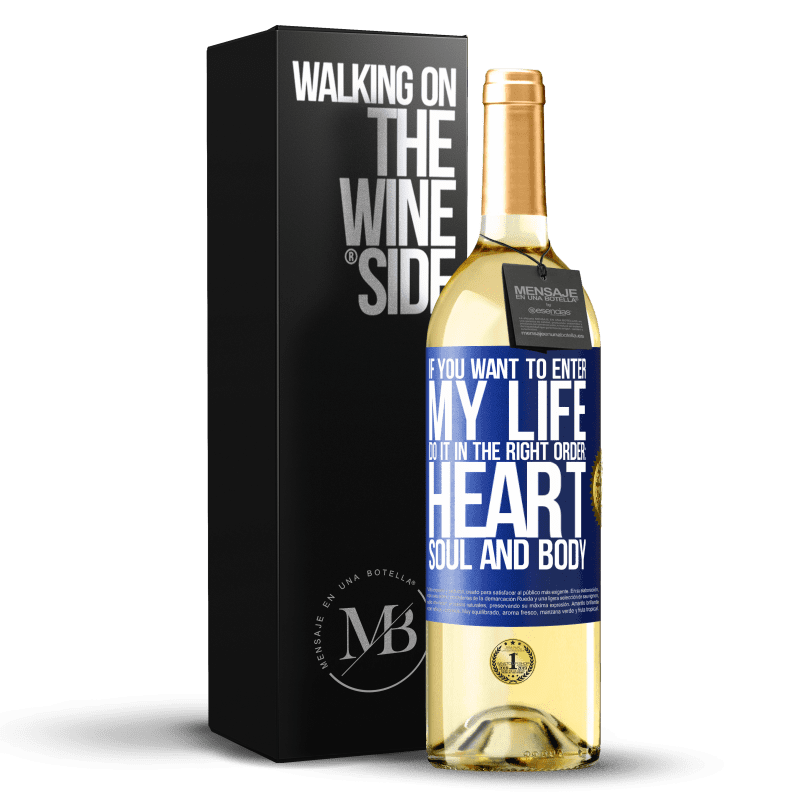 29,95 € Free Shipping | White Wine WHITE Edition If you want to enter my life, do it in the right order: heart, soul and body Blue Label. Customizable label Young wine Harvest 2022 Verdejo