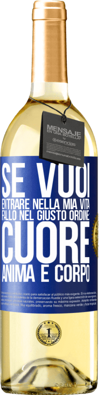 Spedizione Gratuita | Vino bianco Edizione WHITE Se vuoi entrare nella mia vita, fallo nel giusto ordine: cuore, anima e corpo Etichetta Blu. Etichetta personalizzabile Vino giovane Raccogliere 2023 Verdejo