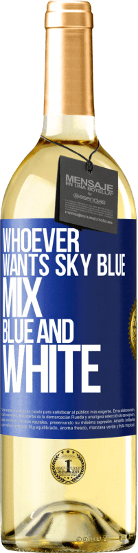 29,95 € Free Shipping | White Wine WHITE Edition Whoever wants sky blue, mix blue and white Blue Label. Customizable label Young wine Harvest 2025 Verdejo