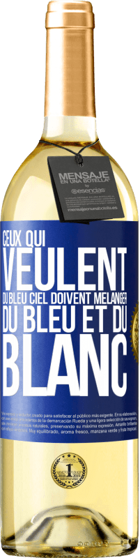 29,95 € | Vin blanc Édition WHITE Ceux qui veulent du bleu ciel doivent mélanger du bleu et du blanc Étiquette Bleue. Étiquette personnalisable Vin jeune Récolte 2025 Verdejo