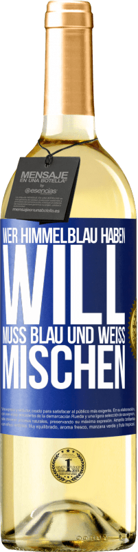 29,95 € | Weißwein WHITE Ausgabe Wer himmelblau haben will, muss blau und weiß mischen Blaue Markierung. Anpassbares Etikett Junger Wein Ernte 2023 Verdejo