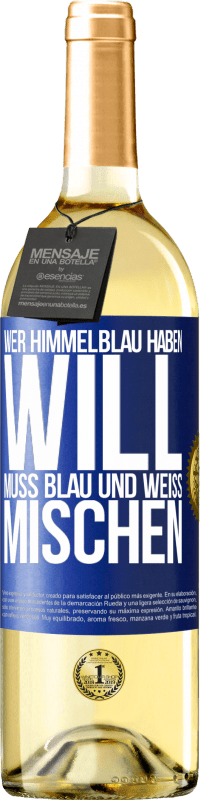 29,95 € | Weißwein WHITE Ausgabe Wer himmelblau haben will, muss blau und weiß mischen Blaue Markierung. Anpassbares Etikett Junger Wein Ernte 2024 Verdejo