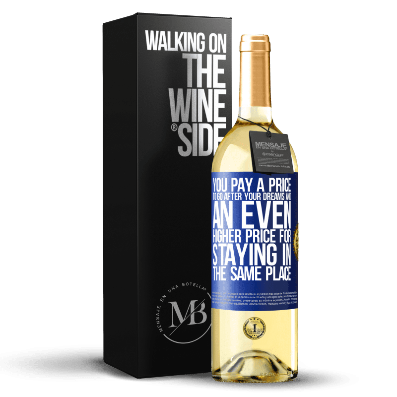 29,95 € Free Shipping | White Wine WHITE Edition You pay a price to go after your dreams, and an even higher price for staying in the same place Blue Label. Customizable label Young wine Harvest 2024 Verdejo