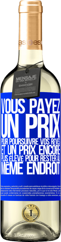 29,95 € Envoi gratuit | Vin blanc Édition WHITE Vous payez un prix pour poursuivre vos rêves, et un prix encore plus élevé pour rester au même endroit Étiquette Bleue. Étiquette personnalisable Vin jeune Récolte 2024 Verdejo