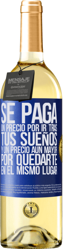 «Se paga un precio por ir tras tus sueños, y un precio aún mayor por quedarte en el mismo lugar» Edición WHITE