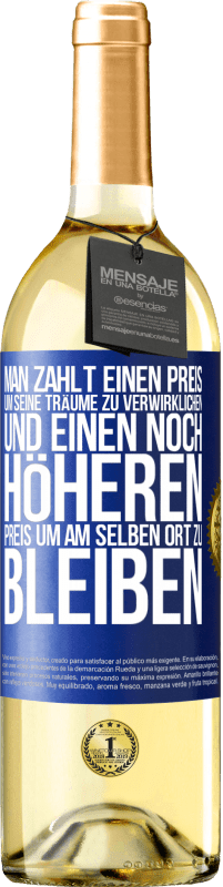 29,95 € | Weißwein WHITE Ausgabe Man zahlt einen Preis, um seine Träume zu verwirklichen und einen noch höheren Preis, um am selben Ort zu bleiben Blaue Markierung. Anpassbares Etikett Junger Wein Ernte 2024 Verdejo