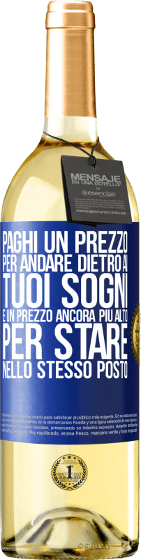 29,95 € Spedizione Gratuita | Vino bianco Edizione WHITE Paghi un prezzo per andare dietro ai tuoi sogni e un prezzo ancora più alto per stare nello stesso posto Etichetta Blu. Etichetta personalizzabile Vino giovane Raccogliere 2023 Verdejo