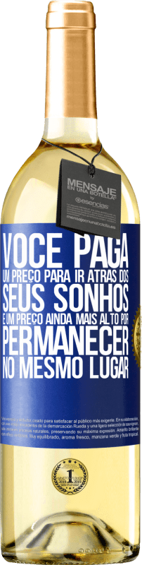 29,95 € Envio grátis | Vinho branco Edição WHITE Você paga um preço para ir atrás dos seus sonhos e um preço ainda mais alto por permanecer no mesmo lugar Etiqueta Azul. Etiqueta personalizável Vinho jovem Colheita 2025 Verdejo