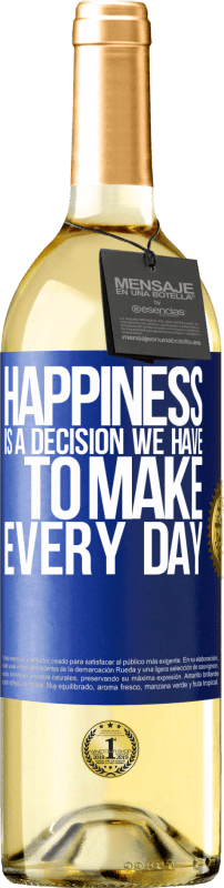 29,95 € | White Wine WHITE Edition Happiness is a decision we have to make every day Blue Label. Customizable label Young wine Harvest 2024 Verdejo