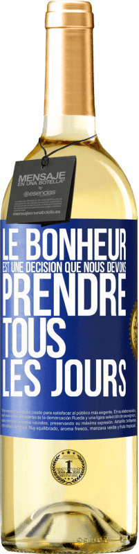 29,95 € | Vin blanc Édition WHITE Le bonheur est une décision que nous devons prendre tous les jours Étiquette Bleue. Étiquette personnalisable Vin jeune Récolte 2024 Verdejo