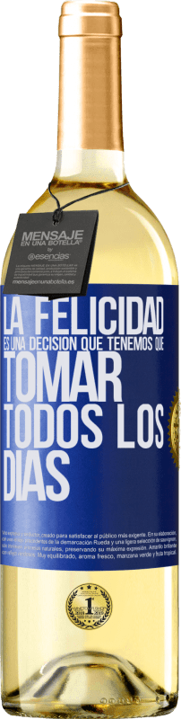 29,95 € | Vino Blanco Edición WHITE La felicidad es una decisión que tenemos que tomar todos los días Etiqueta Azul. Etiqueta personalizable Vino joven Cosecha 2024 Verdejo