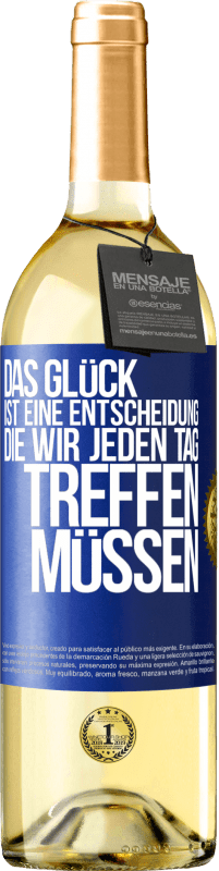 29,95 € | Weißwein WHITE Ausgabe Das Glück ist eine Entscheidung, die wir jeden Tag treffen müssen Blaue Markierung. Anpassbares Etikett Junger Wein Ernte 2024 Verdejo