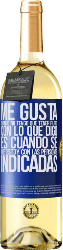 29,95 € | Vino Blanco Edición WHITE Me gusta cuando no tengo que tener filtro con lo que digo. Es cuando sé que estoy con las personas indicadas Etiqueta Azul. Etiqueta personalizable Vino joven Cosecha 2024 Verdejo