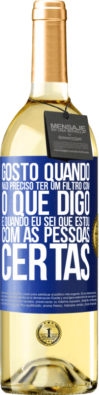 29,95 € | Vinho branco Edição WHITE Gosto quando não preciso ter um filtro com o que digo. É quando eu sei que estou com as pessoas certas Etiqueta Azul. Etiqueta personalizável Vinho jovem Colheita 2024 Verdejo