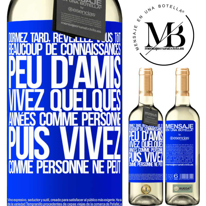 «Dormez tard, réveillez-vous tôt. Beaucoup de connaissances, peu d'amis. Vivez quelques années comme personne ne le fait, puis vi» Édition WHITE