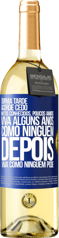 29,95 € Envio grátis | Vinho branco Edição WHITE Durma tarde, acorde cedo. Muitos conhecidos, poucos amigos. Viva alguns anos como ninguém, depois viva como ninguém pode Etiqueta Azul. Etiqueta personalizável Vinho jovem Colheita 2025 Verdejo