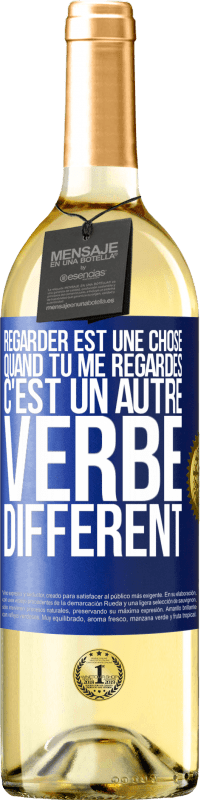 29,95 € | Vin blanc Édition WHITE Regarder est une chose. Quand tu me regardes c'est un autre verbe différent Étiquette Bleue. Étiquette personnalisable Vin jeune Récolte 2025 Verdejo
